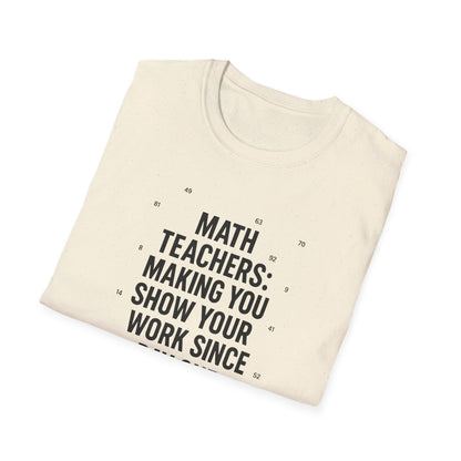 Math Teachers Show Your Work Shirt