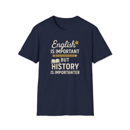 English Is Important But History Is Importanter Shirt