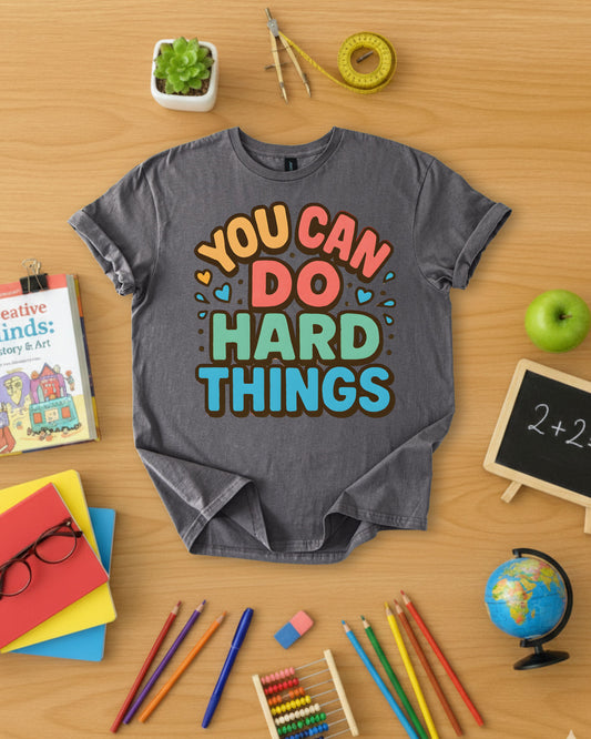 You Can Do Hard Things Shirt