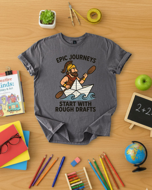 Epic Journeys Start with Rough Drafts Shirt