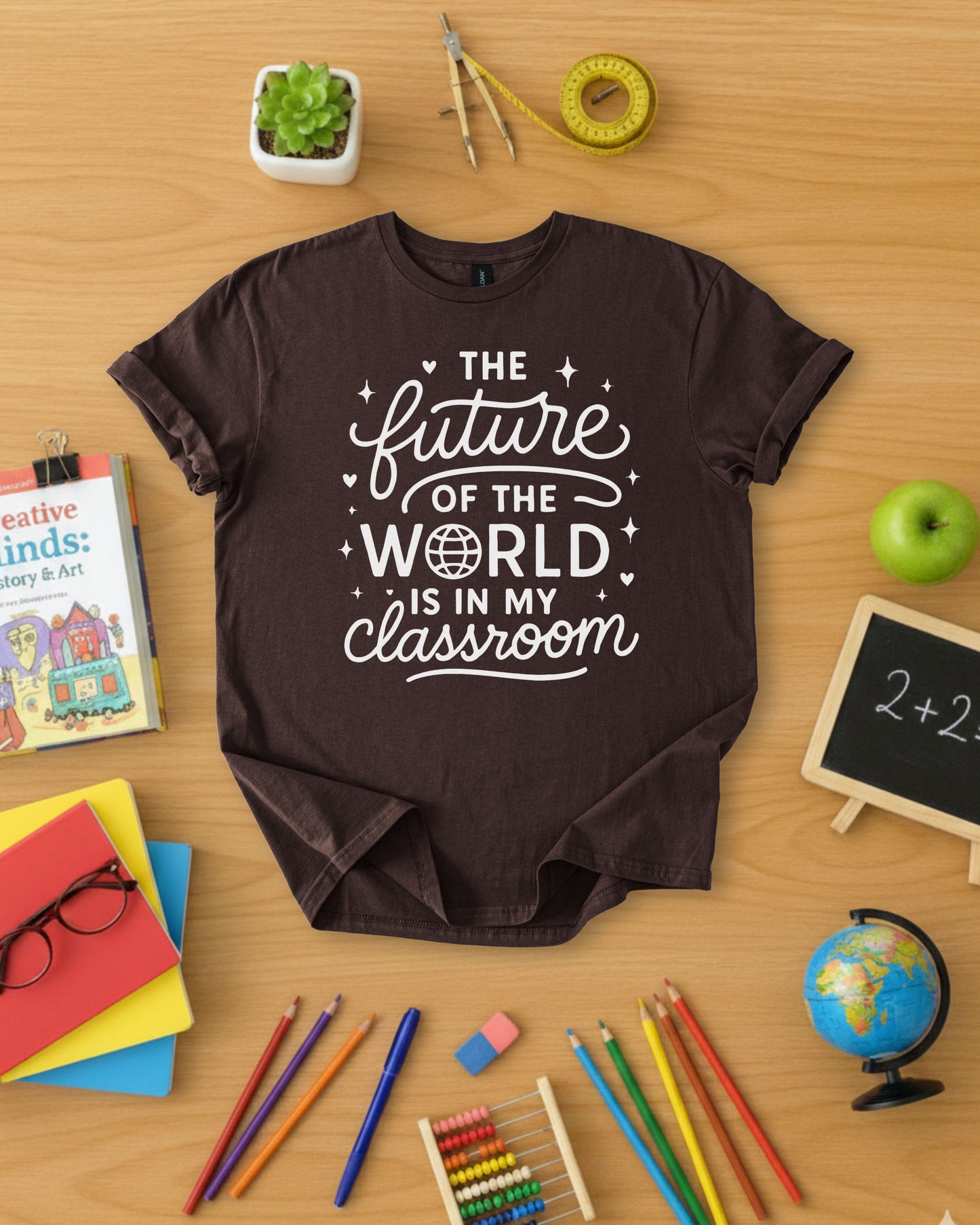 The Future of the World is in My Classroom Shirt
