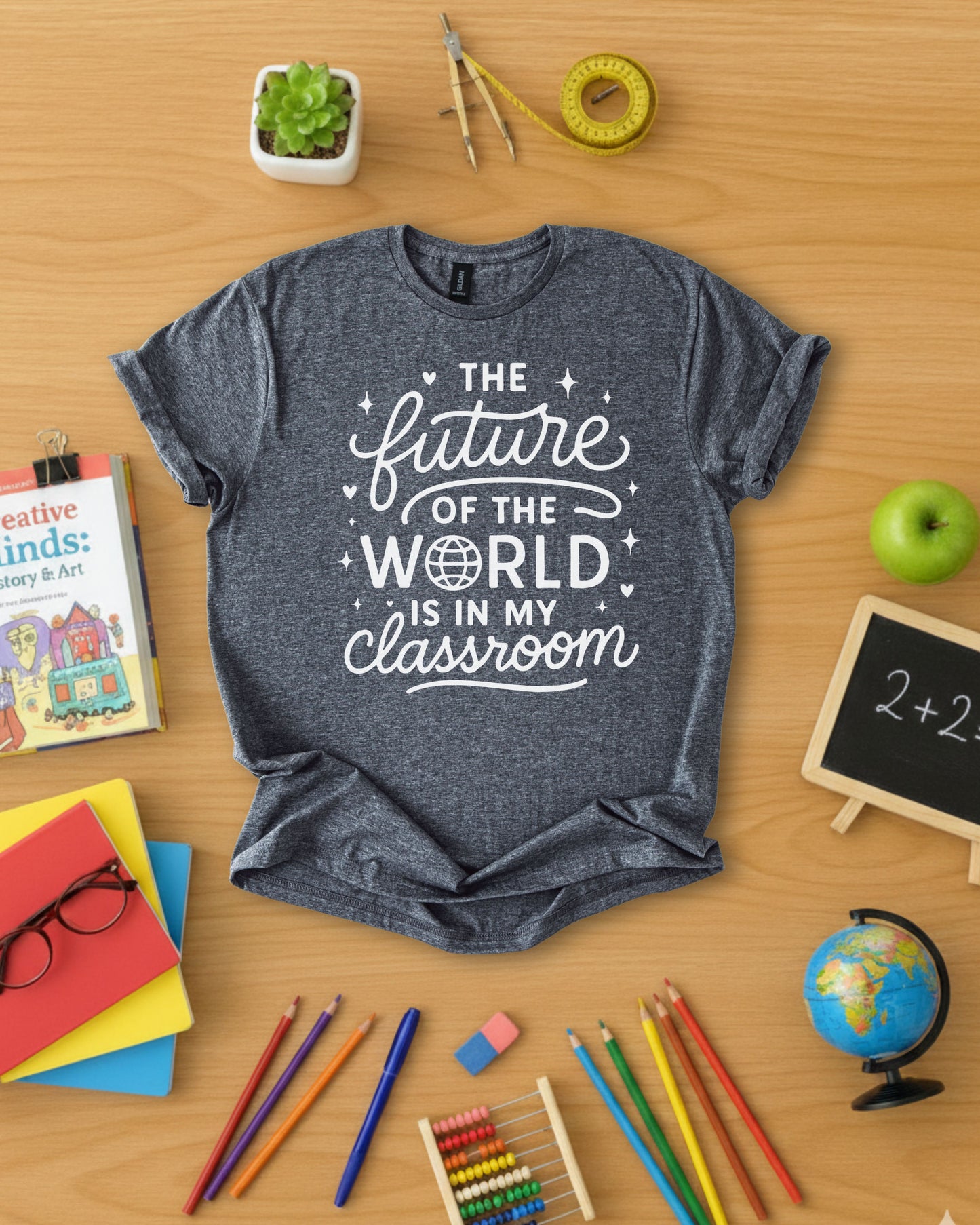 The Future of the World is in My Classroom Shirt