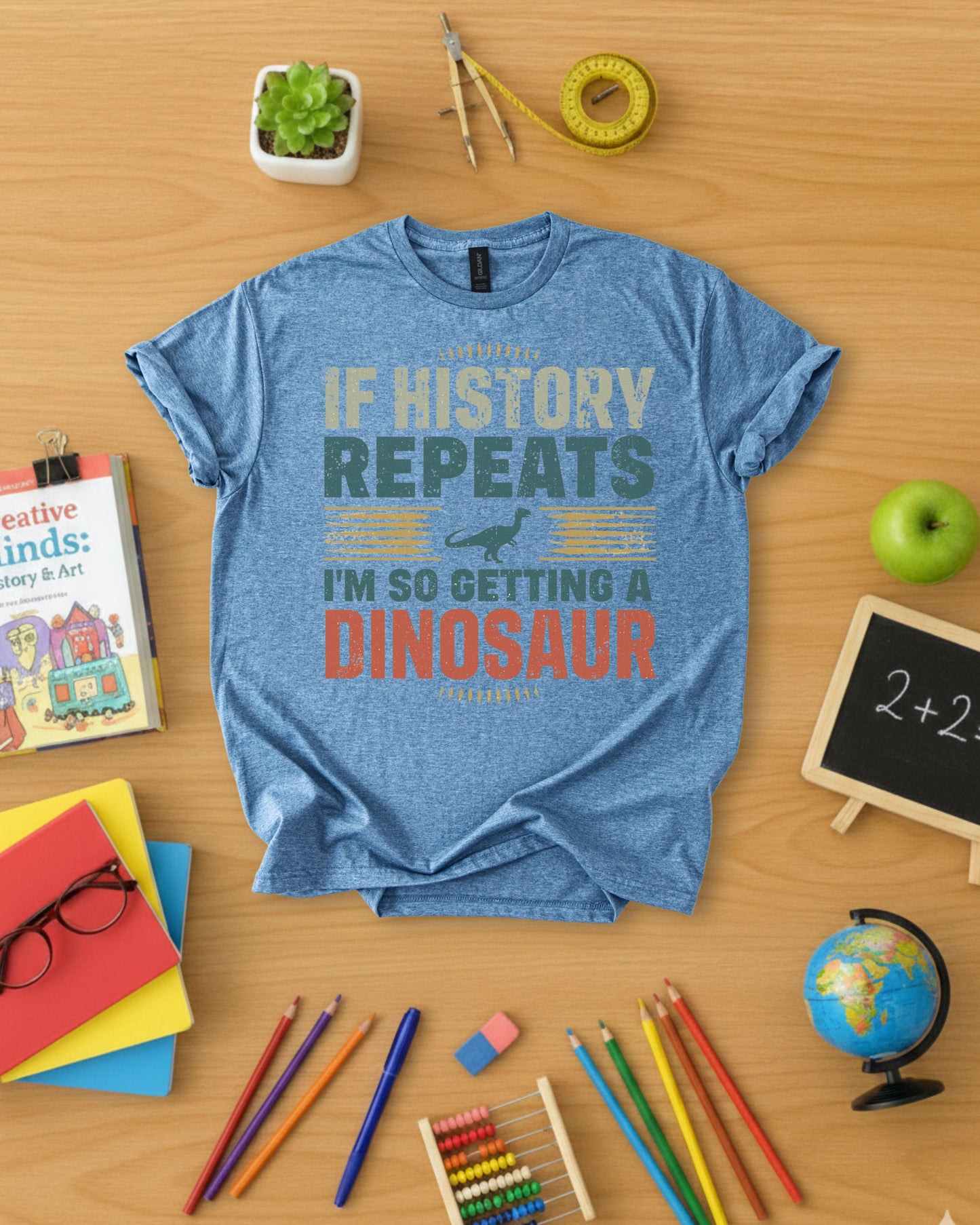 If History Repeats I'm So Getting A Dinosaur Shirt