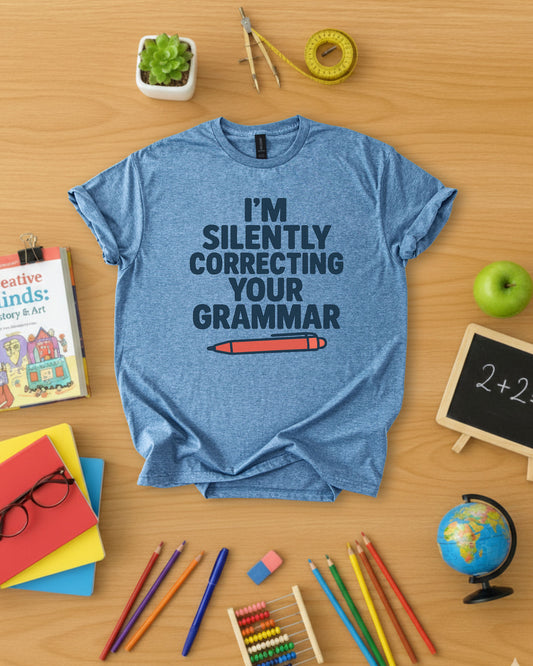 I’m Silently Correcting Your Grammar Shirt
