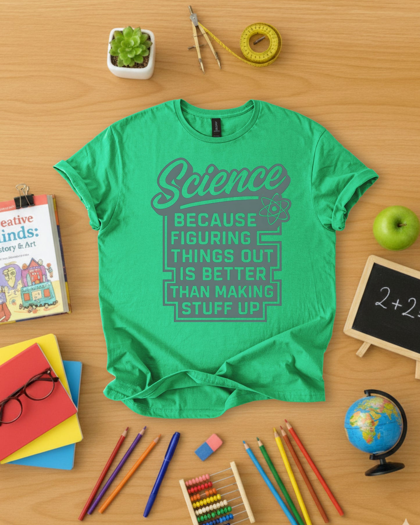 Science Because Figuring Things Out Is Better Than Making Stuff Up Shirt