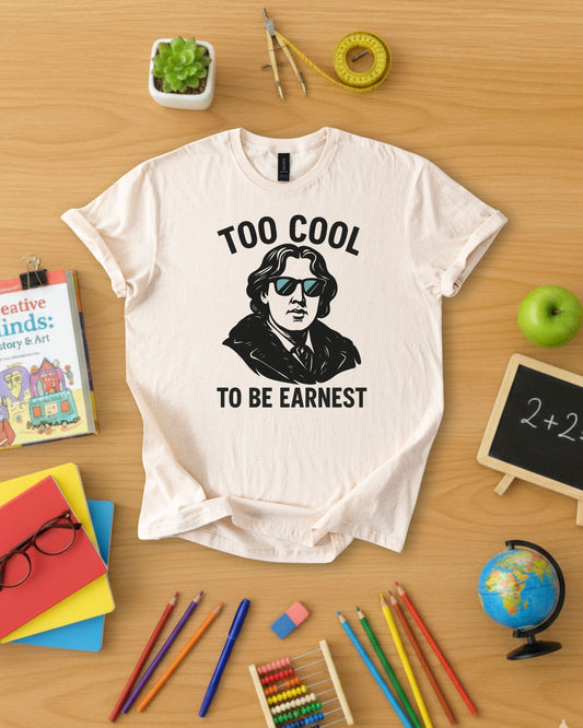 Too Cool to Be Earnest Shirt