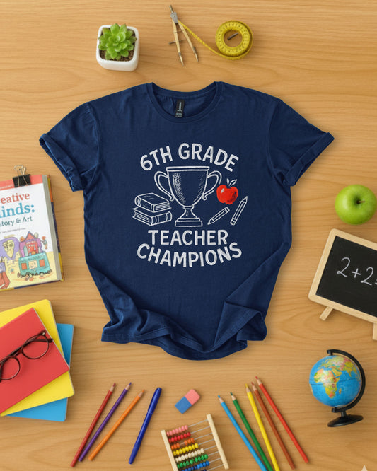 6th Grade Teacher Champions Shirt