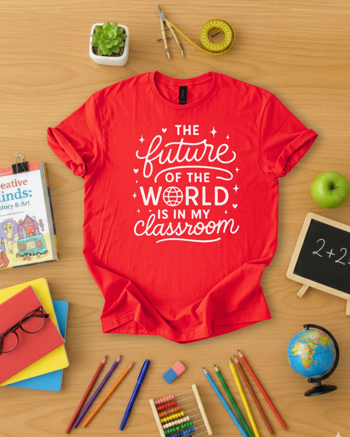 The Future of the World is in My Classroom Shirt