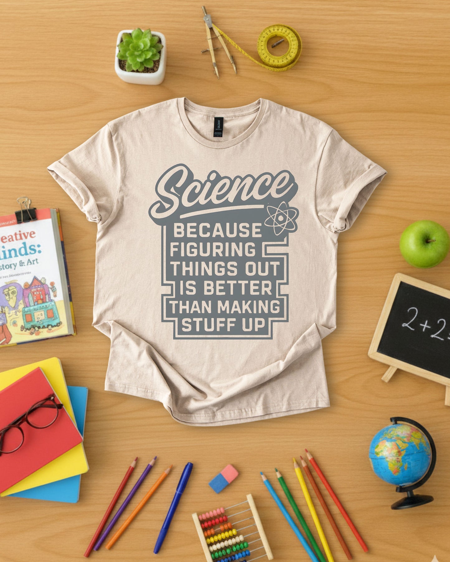 Science Because Figuring Things Out Is Better Than Making Stuff Up Shirt