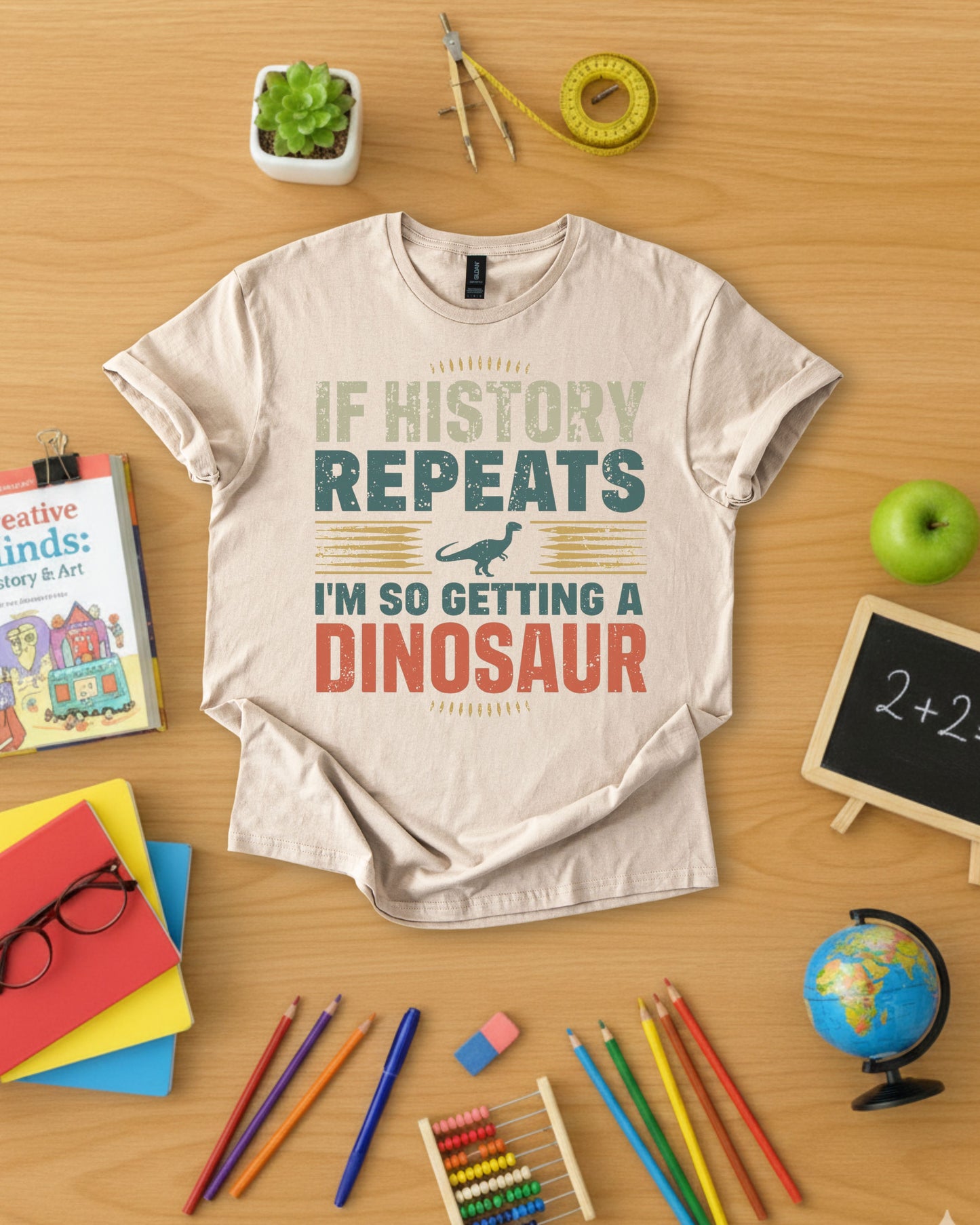If History Repeats I'm So Getting A Dinosaur Shirt