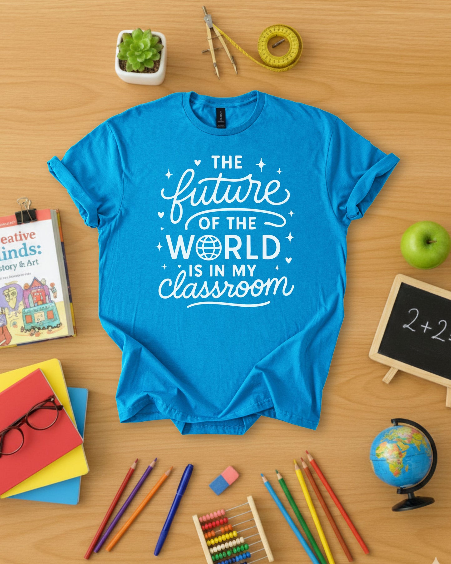 The Future of the World is in My Classroom Shirt