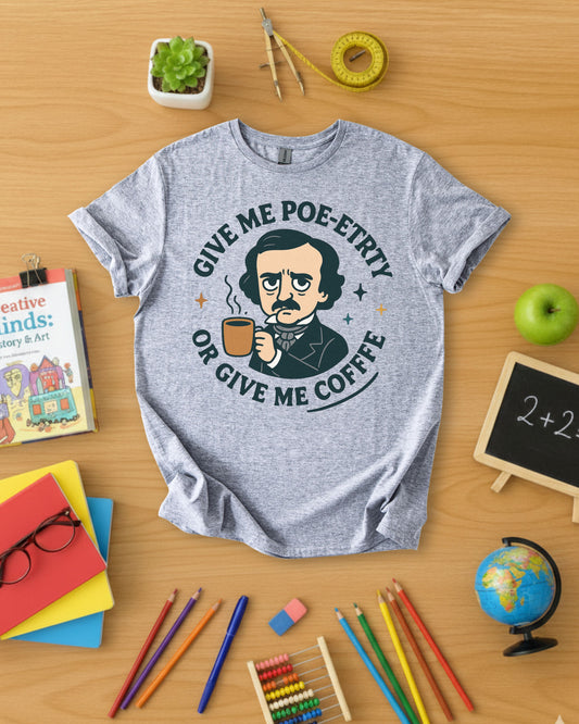 Give Me Poe-etry or Give Me Coffee Shirt