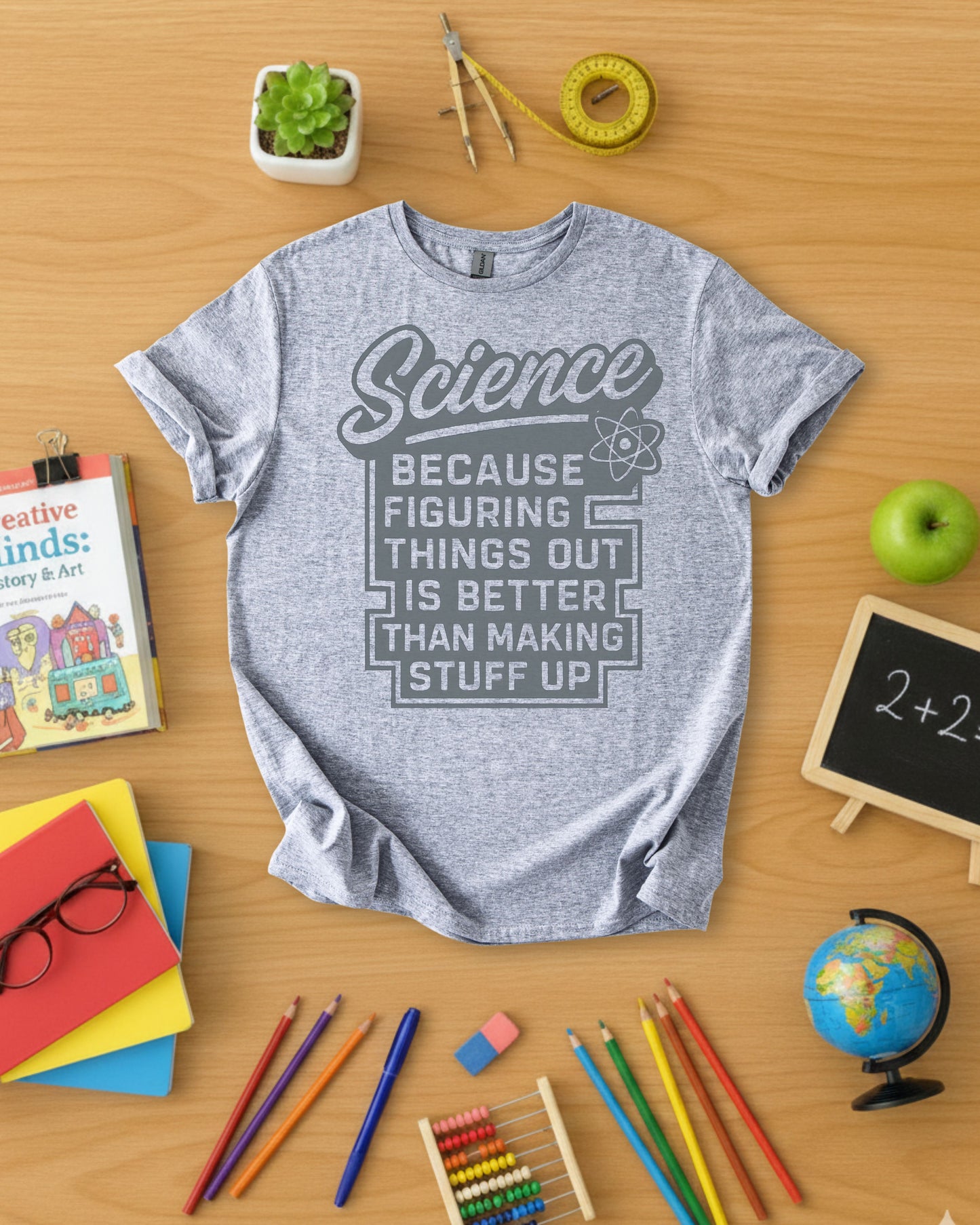 Science Because Figuring Things Out Is Better Than Making Stuff Up Shirt